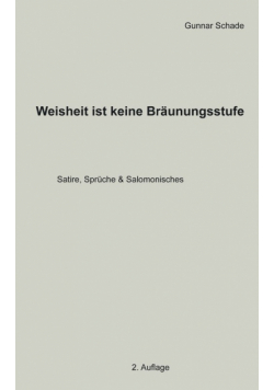 Weisheit ist keine Bräunungsstufe