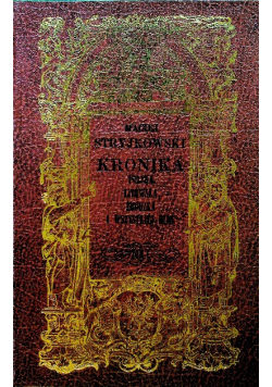 Kronika Polska Litewska Żmódzka i wszystkiej Rusi Tom I reprint z 1846 r