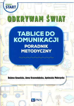 Pewny start Odkrywam świat Tablice do komunikacji Poradnik metodyczny