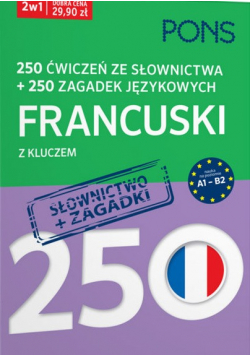 250 ćwiczeń ze słownictwa plus 250 zagadek językowych francuski z kluczem