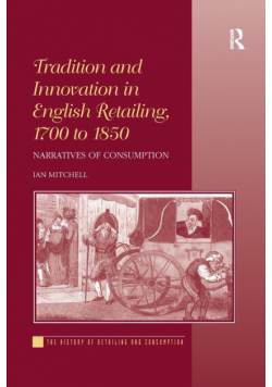 Tradition and Innovation in English Retailing, 1700 to 1850