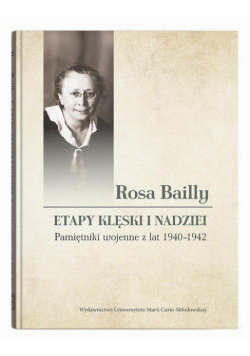 Rosa Bailly Etapy klęski i nadziei. Pamiętniki wojenne z lat 1940-1942