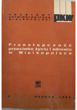 Przestępczość przeciwko życiu i zdrowiu w Wielkopolsce