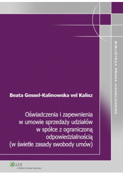 Oświadczenia i zapewnienia w umowie sprzedaży udziałów w spółce z ograniczoną odpowiedzialnością (w świetle zasady swobody umów)