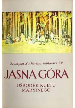 Jasna Góra Ośrodek Kultu Maryjnego