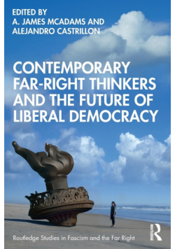 Contemporary Far-Right Thinkers and the Future of Liberal Democracy