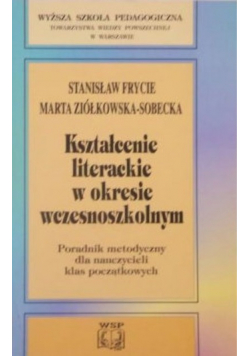 Kształcenie literackie w okresie wczesnoszkolnym . Poradnik metodyczny dla nauczycieli klas początkowych