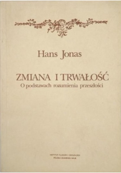 Zmiana i trwałość. O podstawach rozumienia przeszłości