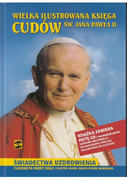 Wielka ilustrowana księga cudów św Jana Pawła II
