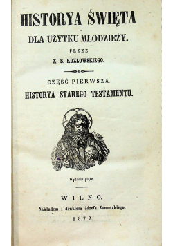 Historya Święta dla użytku młodzieży Część I i II 1872 r