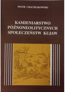 Kamieniarstwo późnoneolitycznych społeczeństw Kujaw