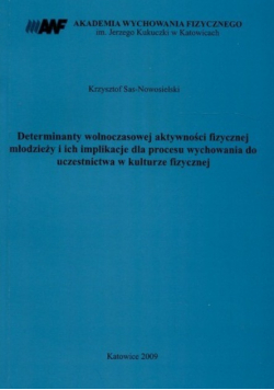Determinanty wolnoczasowej aktywności fizycznej młodzieży i ich implikacje dla procesu wychowania do uczestnictwa w kulturze fizycznej