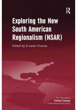 Exploring the New South American Regionalism (NSAR)