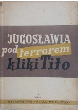 Jugosławia pod terrorem kliki Tito 1950 r