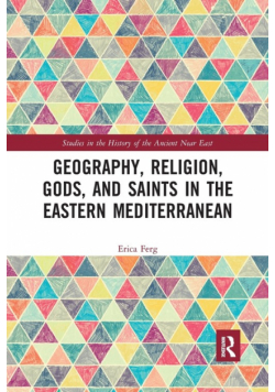 Geography, Religion, Gods, and Saints in the Eastern Mediterranean