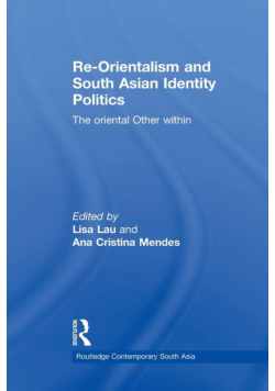 Re-Orientalism and South Asian Identity Politics