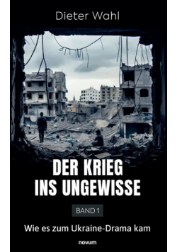 Der Krieg ins Ungewisse - Band 1