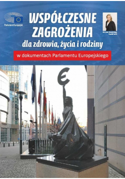 Współczesne zagrożenia dla zdrowia życia i rodziny w dokumentach Parlamentu Europejskiego