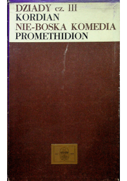 Dziady cz III / Kordian / Nie boska - komedia / Promethidion Reprinty ok 1834 r.