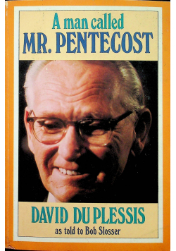 A man called mr Pentecost David du plessis as told to Bob Slosser