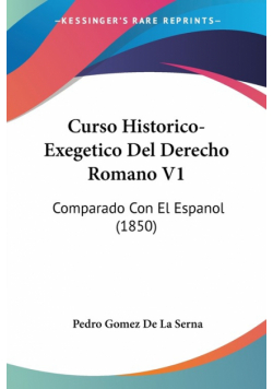 Curso Historico-Exegetico Del Derecho Romano V1