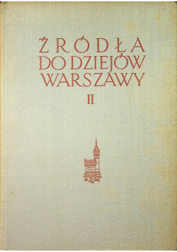Źródła do dziejów Warszawy tom II