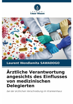 Ärztliche Verantwortung angesichts des Einflusses von medizinischen Delegierten
