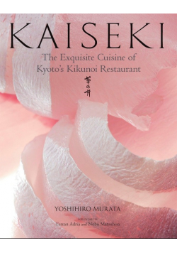 Kaiseki The Exquisite Cuisine of Kyoto's Kikunoi Restaurant