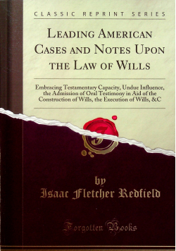 Leading American Cases and Notes Upon the Law of Wills Reprint z 1874 r