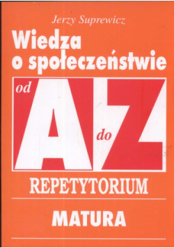 Wiedza o społeczeństwie od A do Z Repetytorium