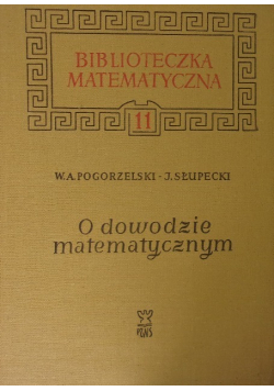Biblioteka matematyczna Tom 11 O dowodzie matematycznym