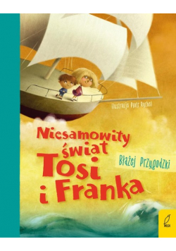 Niesamowity świat Tosi i Franka