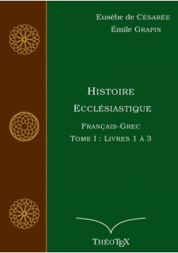 Histoire Ecclésiastique, Français-Grec, Tome 1