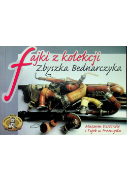 Fajki z kolekcji  Zbyszka Bednarczyka