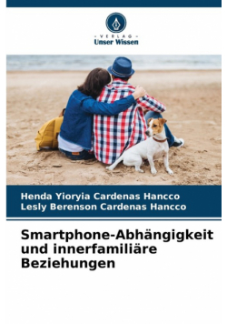 Smartphone-Abhängigkeit und innerfamiliäre Beziehungen