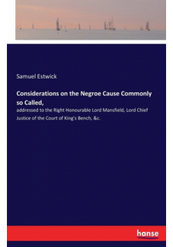 Considerations on the Negroe Cause Commonly so Called,