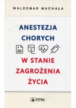 Anestezja chorych w stanie zagrożenia życia