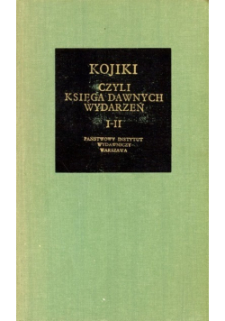 Kojiki czyli Księga dawnych wydarzeń I II