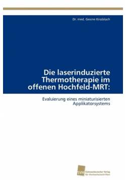 Die laserinduzierte Thermotherapie im offenen Hochfeld-MRT