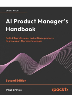 AI Product Manager's Handbook - Second Edition