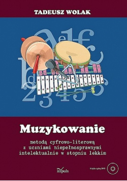 Muzykowanie metodą cyfrowo literową z uczniami niepełnosprawnymi intelektualnie w stopniu lekkim + DVD
