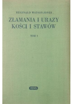 Złamania i urazy kości i stawów tom 1