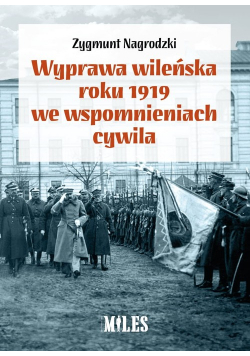 Wyprawa wileńska roku 1919 we wspomnieniach / Miles