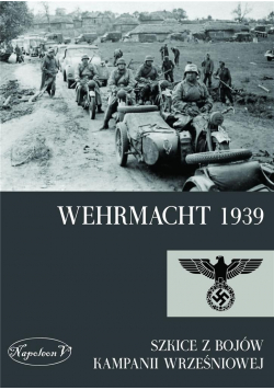 Wehrmacht 1939.Szkice z bojów kampanii wrześniowej