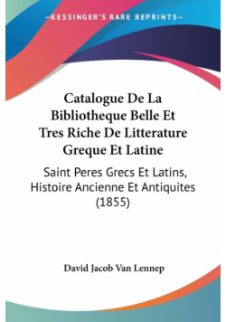Catalogue De La Bibliotheque Belle Et Tres Riche De Litterature Greque Et Latine