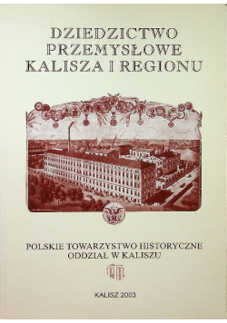 Dziedzictwo przemysłowe Kalisza i regionu
