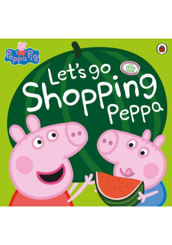 Peppa Pig: Let's Go Shopping Peppa