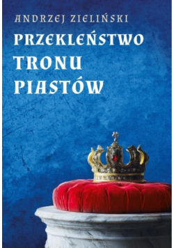 Przekleństwo tronu Piastów wyd. 3