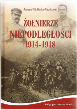Żołnierze Niepodległości 1914 1918 + płyta CD plus autograf
