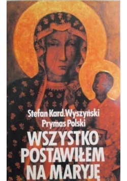 Wszystko postawiłem na Maryję